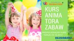 Profesjonalny Kurs Animatora Toruń 29.10.2017 - zapisz się